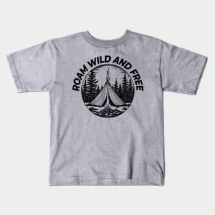 ROAM, WILD AND FREE CAMPING Kids T-Shirt